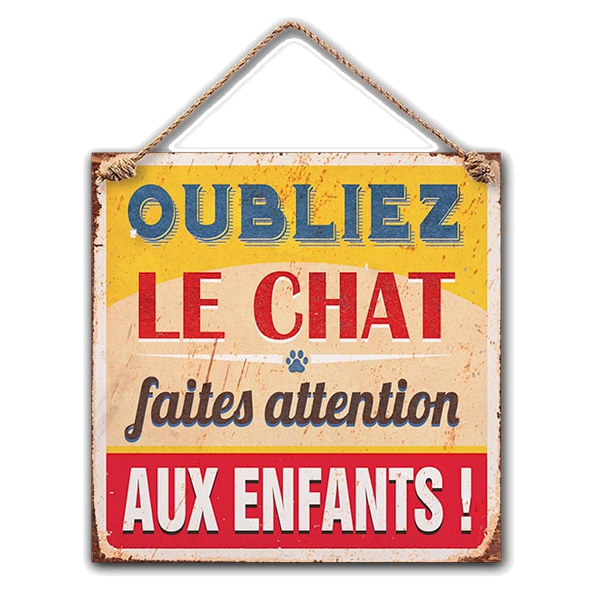 Plaque Dcorative Oubliez le chat, Faites attention aux enfants